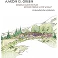 Aaron G. Green: Organic Architecture Beyond Frank Lloyd Wright