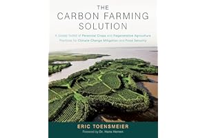 The Carbon Farming Solution: A Global Toolkit of Perennial Crops and Regenerative Agriculture Practices for Climate Change Mi