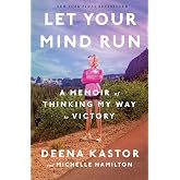 Let Your Mind Run: A Memoir of Thinking My Way to Victory
