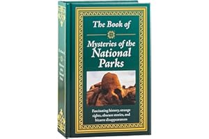 The Book of Mysteries of the National Parks: Fascinating History, Strange Sights, Obscure Stories & Bizarre Disappearances | 