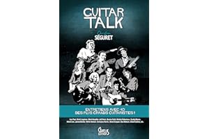 Guitar Talk: Entretiens avec 40 des plus grands guitaristes (Musique) (French Edition)