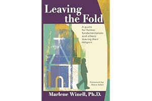 Leaving the Fold: A Guide for Former Fundamentalists and Others Leaving Their Religion