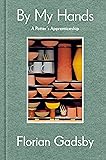 By My Hands: A Potter's Apprenticeship