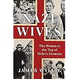 Nazi Wives: The Women at the Top of Hitler's Germany