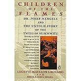 Children of the Flames: Dr. Josef Mengele and the Untold Story of the Twins of Auschwitz