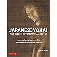 Japanese Yokai and Other Supernatural Beings: Authentic Paintings and Prints of 100 Ghosts, Demons, Monsters and Magicians