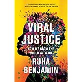 Viral Justice: How We Grow the World We Want