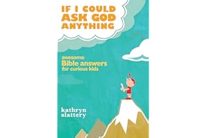 If I Could Ask God Anything: Awesome Bible Answers for Curious Kids