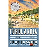Fordlandia: The Rise and Fall of Henry Ford's Forgotten Jungle City