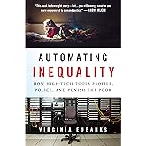 Automating Inequality: How High-Tech Tools Profile, Police, and Punish the Poor