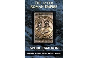 The Later Roman Empire (Text Only): A Comprehensive Ancient History of Late Antiquity and the Rise of Christianity (Fontana H