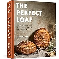 The Perfect Loaf: The Craft and Science of Sourdough Breads, Sweets, and More: A Baking Book
