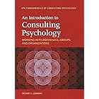 An Introduction to Consulting Psychology: Working With Individuals, Groups, and Organizations (Fundamentals of Consulting Psy