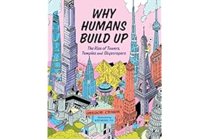 Why Humans Build Up: The Rise of Towers, Temples and Skyscrapers