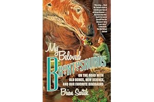 My Beloved Brontosaurus: On the Road with Old Bones, New Science, and Our Favorite Dinosaurs