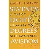 Seventy-Eight Degrees of Wisdom: A Tarot Journey to Self-Awareness (A New Edition of the Tarot Classic)