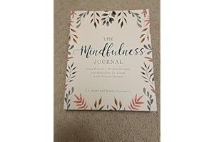 The Mindfulness Journal: Daily Practices, Writing Prompts, and Reflections for Living in the Present Moment