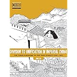 Division to Unification in Imperial China: The Three Kingdoms to the Tang Dynasty (220907) (Understanding China Through Comi