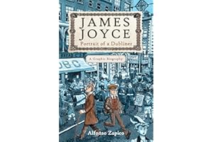 James Joyce: Portrait of a Dubliner?A Graphic Biography