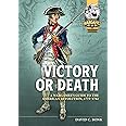 Victory or Death: A Wargamer's Guide to the American Revolution, 1775-1782 (Helion Wargames)