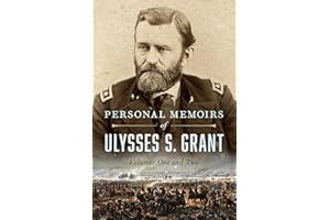Personal Memoirs of Ulysses S. Grant: Volumes One and Two