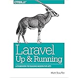 Laravel: Up and Running: A Framework for Building Modern PHP Apps