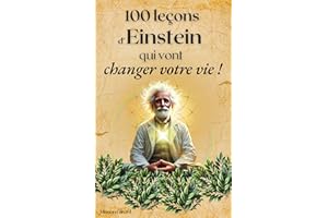 100 leçons d’Einstein qui vont changer votre vie: Philosophie, développement personnel et spiritualité (Les Clés de la Sagess