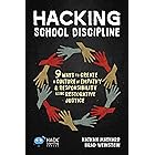 Hacking School Discipline: 9 Ways to Create a Culture of Empathy and Responsibility Using Restorative Justice (Hack Learning 