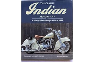 The Classic Indian Motorcycle: A History of the Marque 1901 to 1953