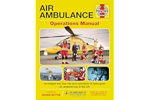 Air Ambulance Operations Manual: An insight into the role and operation of helicopter air ambulances in the UK