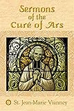 Sermons of the Curé of Ars: Sermons for all the
