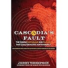Cascadia's Fault: The Coming Earthquake and Tsunami that Could Devastate North America