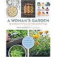 A Woman's Garden: Grow Beautiful Plants and Make Useful Things - Plants and Projects for Home, Health, Beauty, Healing, and More