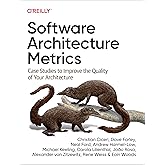 Software Architecture Metrics: Case Studies to Improve the Quality of Your Architecture