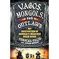 Vagos, Mongols, and Outlaws: My Infiltration of America's Deadliest Biker Gangs