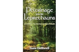 Pèlerinage avec les Leprechauns: Une histoire vraie d’un tour mystique d’Irlande (French Edition)