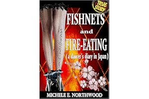 FISHNETS AND FIRE-EATING: A TRUE STORY (A dancer’s diary in Japan)
