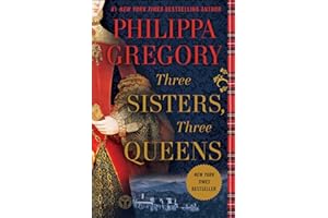 Three Sisters, Three Queens (The Plantagenet and Tudor Novels)
