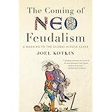 The Coming of Neo-Feudalism: A Warning to the Global Middle Class