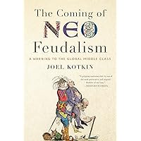 The Coming of Neo-Feudalism: A Warning to the Global Middle Class