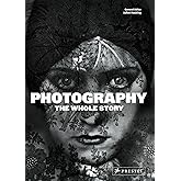 Photography: The Whole Story