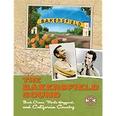 The Bakersfield Sound: Buck Owens Merle Haggard and California Country
