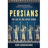 Persians: The Age of the Great Kings
