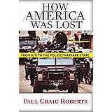 How America Was Lost: From 9/11 to the Police/Welfare State