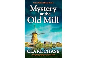Mystery at the Old Mill: A completely gripping cozy mystery novel (An Eve Mallow Mystery Book 4)