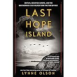 Last Hope Island: Britain, Occupied Europe, and the Brotherhood That Helped Turn the Tide of War