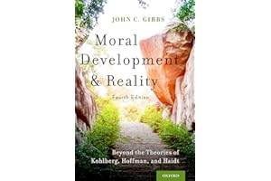 Moral Development and Reality: Beyond the Theories of Kohlberg, Hoffman, and Haidt