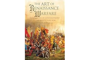 The Art of Renaissance Warfare: From The Fall of Constantinople to the Thirty Years War