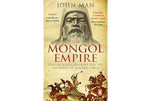 The Mongol Empire: An absorbing and unputdownable history of Genghis Khanand the founding of modern China, the perfect gift f