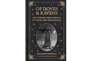 Of Doves and Ravens: The Witches and Wisefolk of Wales and the Borders